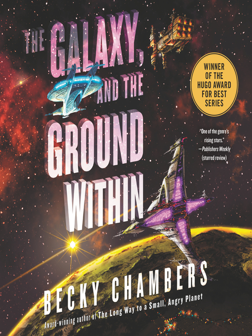 Title details for The Galaxy, and the Ground Within by Becky Chambers - Wait list